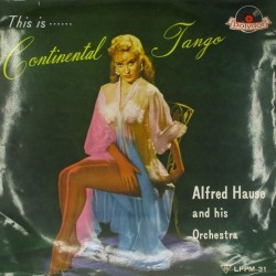 Пластинка Alfred Hause and His Orchestra This Is Continental Tango